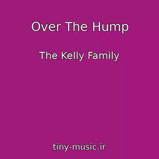 کاور آهنگ Over The Hump از The Kelly Family