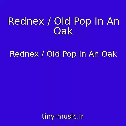 کاور آهنگ Rednex / Old Pop In An Oak از Rednex / Old Pop In An Oak
