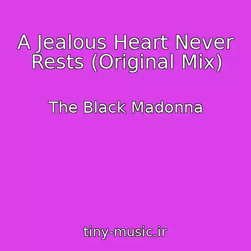 کاور آهنگ A Jealous Heart Never Rests (Original Mix) از The Black Madonna