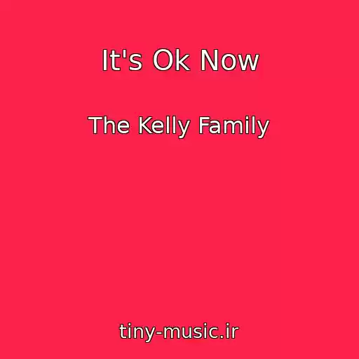 کاور آهنگ It's Ok Now از The Kelly Family