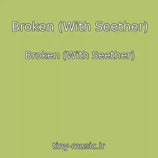 کاور آهنگ Broken (With Seether) از Broken (With Seether)