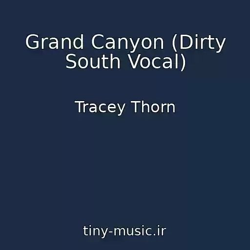 کاور آهنگ Grand Canyon (Dirty South Vocal) از Tracey Thorn
