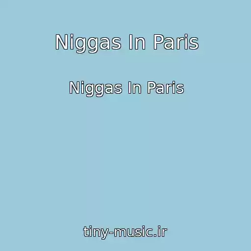 کاور آهنگ Niggas In Paris از Niggas In Paris