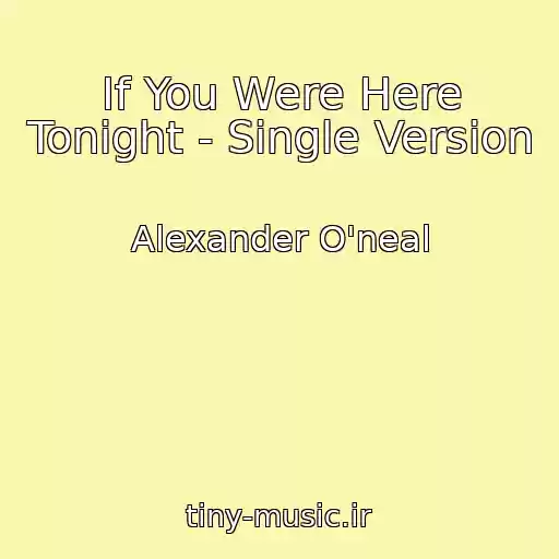 کاور آهنگ If You Were Here Tonight - Single Version از Alexander O'neal