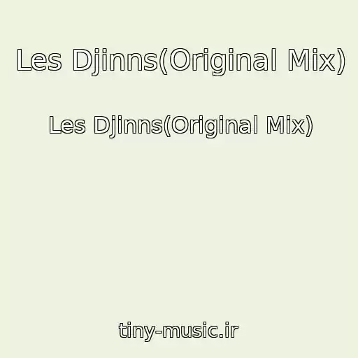 کاور آهنگ Les Djinns(Original Mix) از Les Djinns(Original Mix)