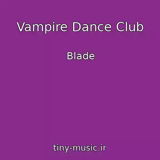 کاور آهنگ Vampire Dance Club از Blade