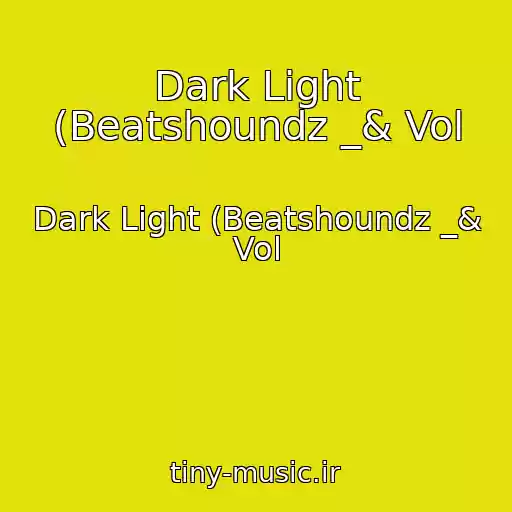 کاور آهنگ Dark Light (Beatshoundz _& Vol از Dark Light (Beatshoundz _& Vol