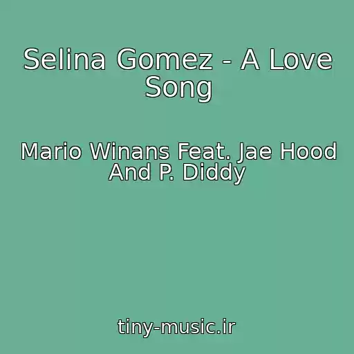 کاور آهنگ Selina Gomez - A Love Song از Mario Winans Feat. Jae Hood And P. Diddy