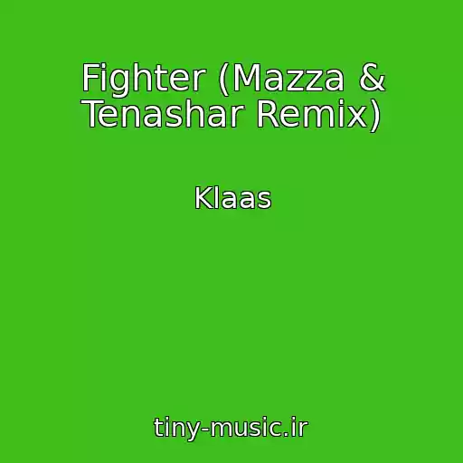 کاور آهنگ Fighter (Mazza & Tenashar Remix) از Klaas