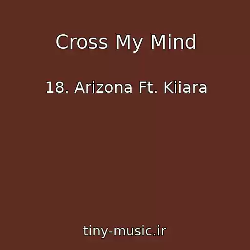 کاور آهنگ Cross My Mind از 18. Arizona Ft. Kiiara