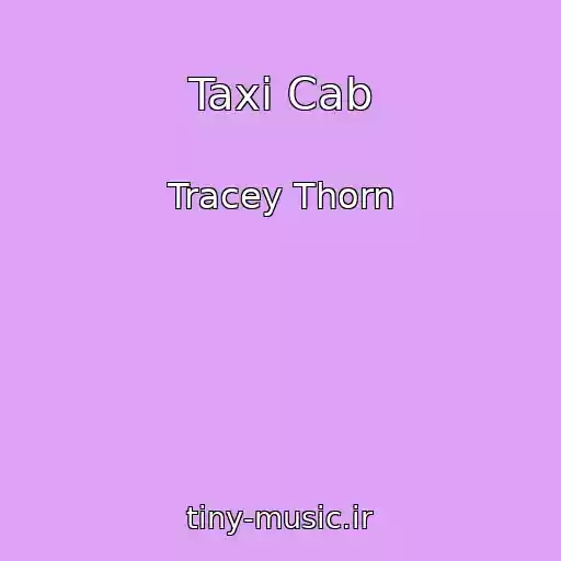 کاور آهنگ Taxi Cab از Tracey Thorn