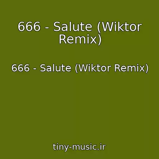 کاور آهنگ 666 - Salute (Wiktor Remix) از 666 - Salute (Wiktor Remix)