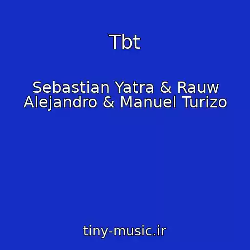 کاور آهنگ Tbt از Sebastian Yatra & Rauw Alejandro & Manuel Turizo