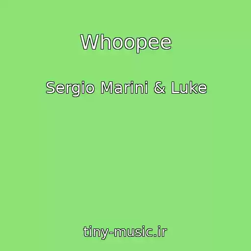 کاور آهنگ Whoopee از Sergio Marini & Luke
