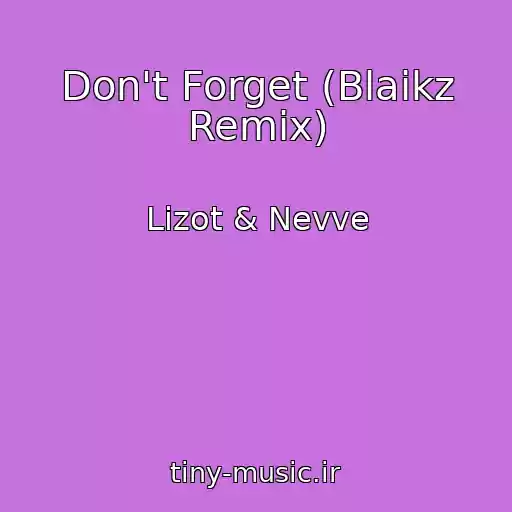 کاور آهنگ Don't Forget (Blaikz Remix) از Lizot & Nevve