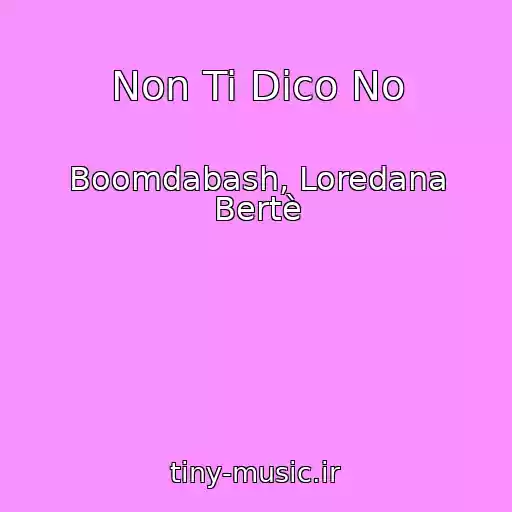 کاور آهنگ Non Ti Dico No از Boomdabash, Loredana Bertè