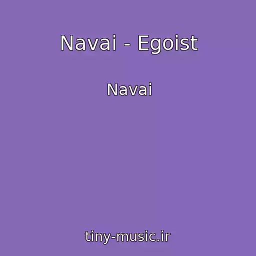 کاور آهنگ Navai - Egoist از Navai