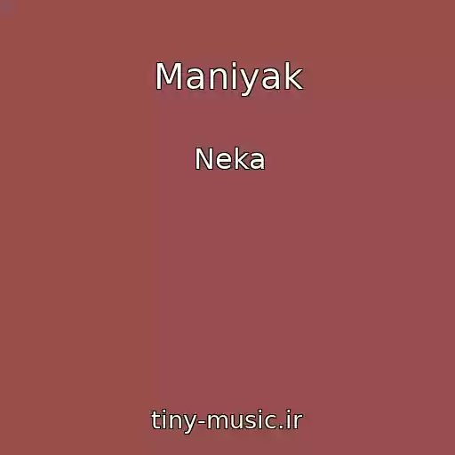 کاور آهنگ Manіyak از Neka