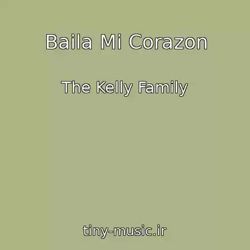 کاور آهنگ Baila Mi Corazon از The Kelly Family