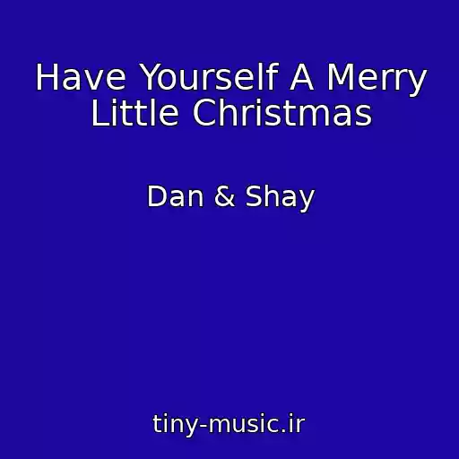 کاور آهنگ Have Yourself A Merry Little Christmas از Dan & Shay