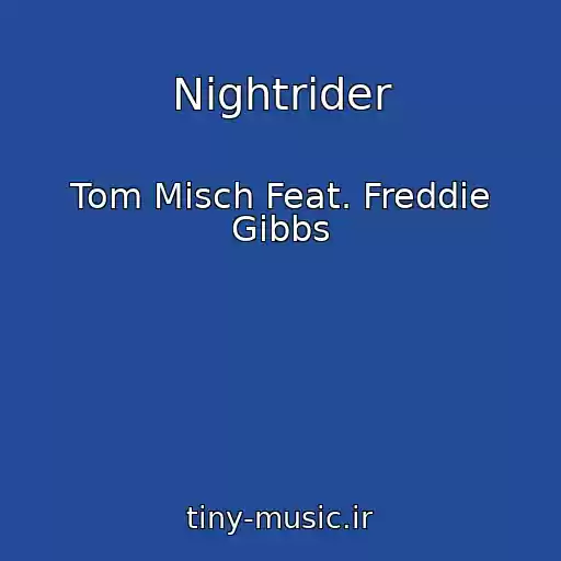 کاور آهنگ Nightrider از Tom Misch Feat. Freddie Gibbs