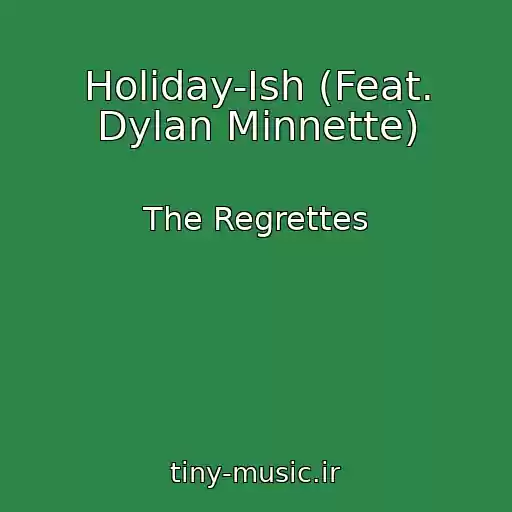 کاور آهنگ Holiday-Ish (Feat. Dylan Minnette) از The Regrettes