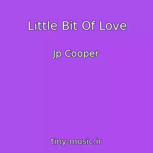 کاور آهنگ Little Bit Of Love از Jp Cooper