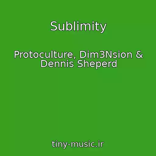 کاور آهنگ Sublimity از Protoculture, Dim3Nsion & Dennis Sheperd
