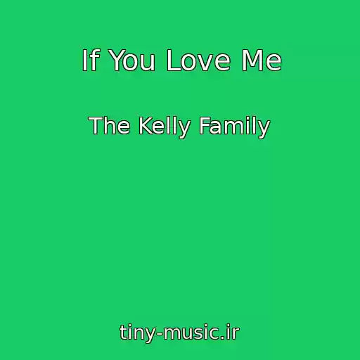 کاور آهنگ If You Love Me از The Kelly Family