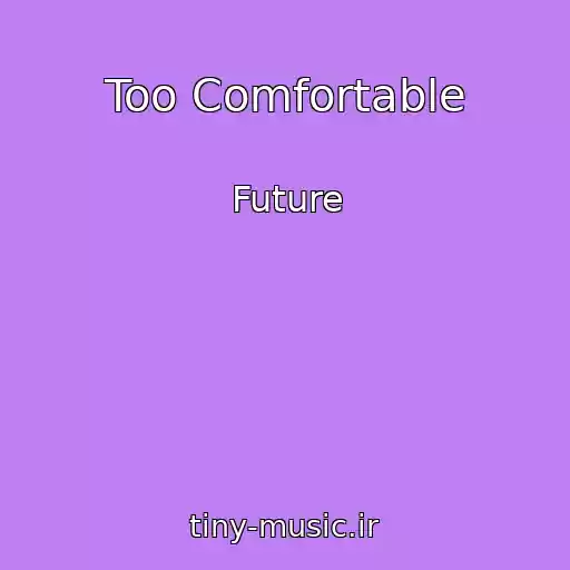 کاور آهنگ Too Comfortable از Future