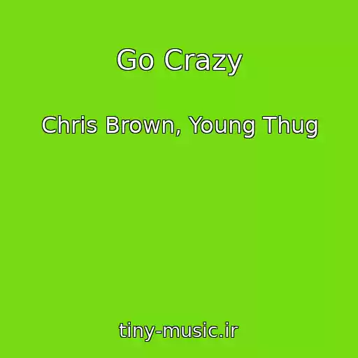 کاور آهنگ Go Crazy از Chris Brown, Young Thug
