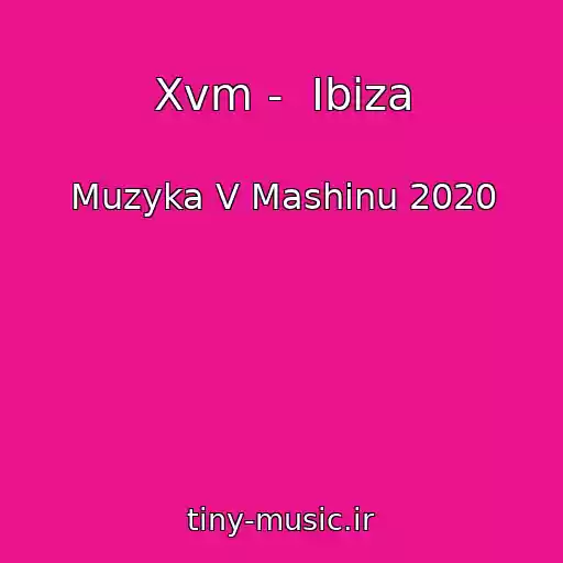 کاور آهنگ Xvm -  Ibiza از Muzyka V Mashinu 2020