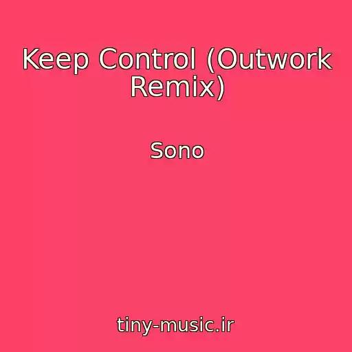 کاور آهنگ Keep Control (Outwork Remix) از Sono