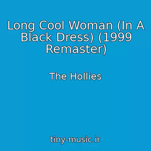 کاور آهنگ Long Cool Woman (In A Black Dress) (1999 Remaster) از The Hollies