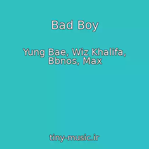 کاور آهنگ Bad Boy از Yung Bae, Wiz Khalifa, Bbnos, Max