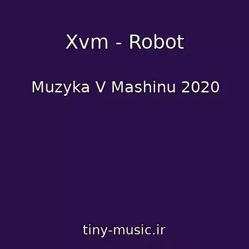 کاور آهنگ Xvm - Robot از Muzyka V Mashinu 2020