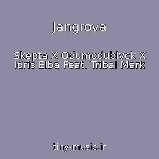 کاور آهنگ Jangrova از Skepta X Odumodublvck X Idris Elba Feat. Tribal Mark