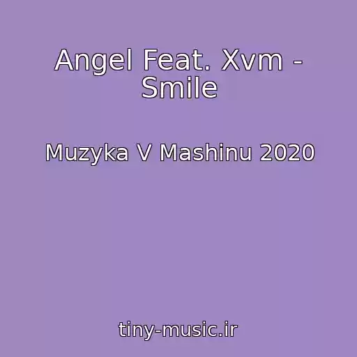 کاور آهنگ Angel Feat. Xvm - Smile از Muzyka V Mashinu 2020