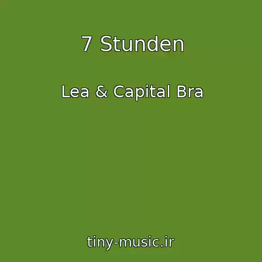 کاور آهنگ 7 Stunden از Lea & Capital Bra