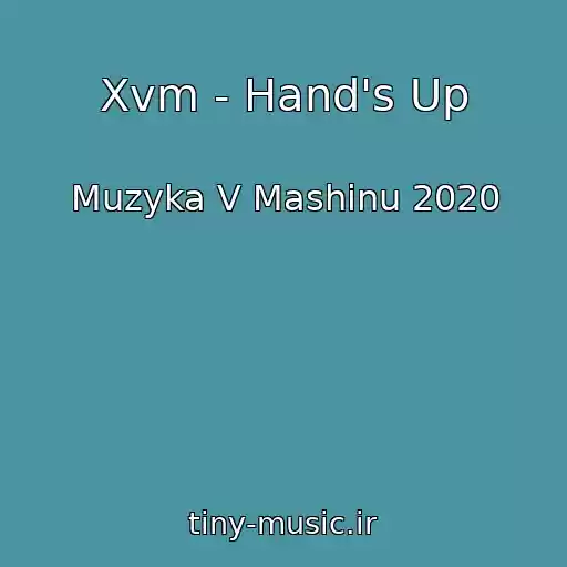 کاور آهنگ Xvm - Hand's Up از Muzyka V Mashinu 2020