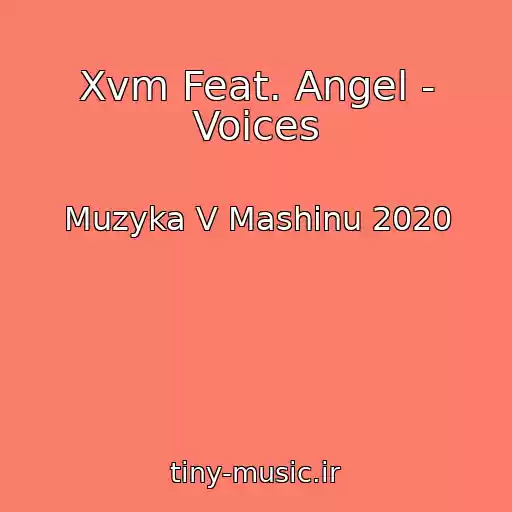 کاور آهنگ Xvm Feat. Angel - Voices از Muzyka V Mashinu 2020