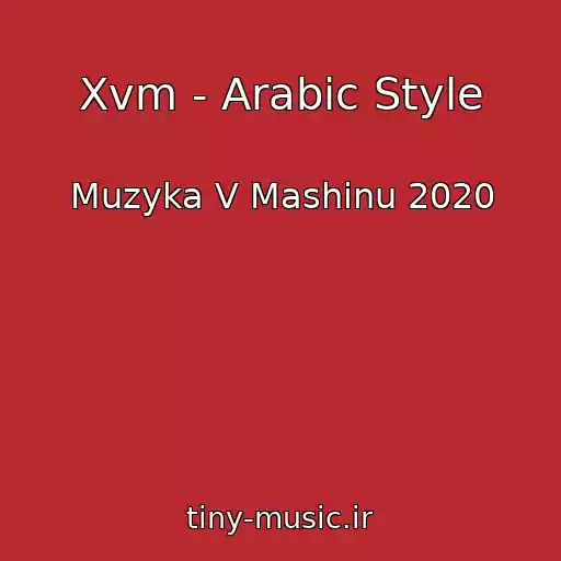 کاور آهنگ Xvm - Arabic Style از Muzyka V Mashinu 2020