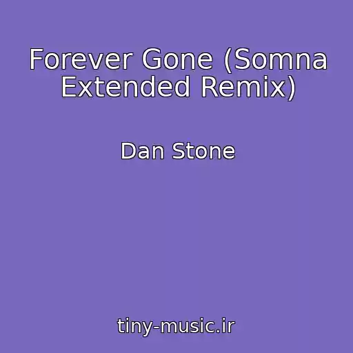 کاور آهنگ Forever Gone (Somna Extended Remix) از Dan Stone