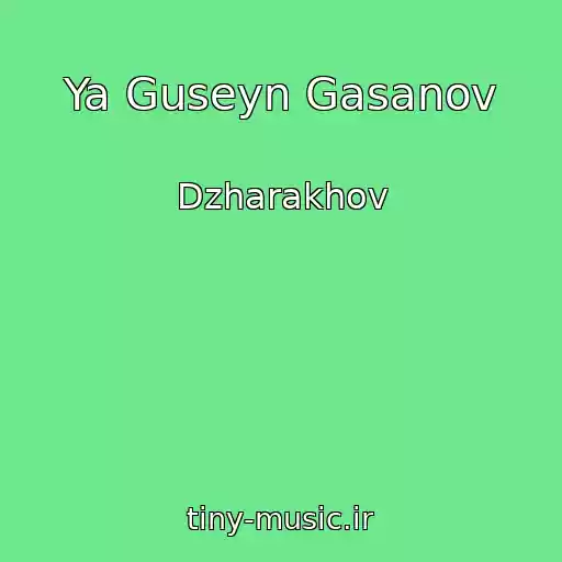 کاور آهنگ Ya Guseyn Gasanov از Dzharakhov