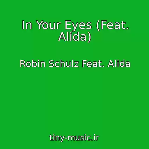 کاور آهنگ In Your Eyes (Feat. Alida) از Robin Schulz Feat. Alida
