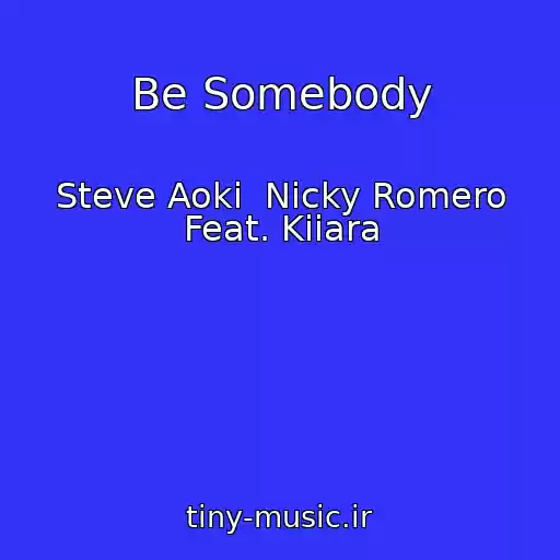 کاور آهنگ Be Somebody از Steve Aoki  Nicky Romero Feat. Kiiara