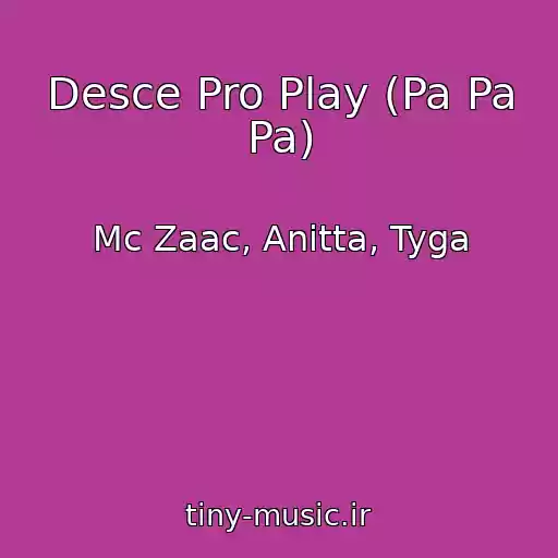 کاور آهنگ Desce Pro Play (Pa Pa Pa) از Mc Zaac, Anitta, Tyga