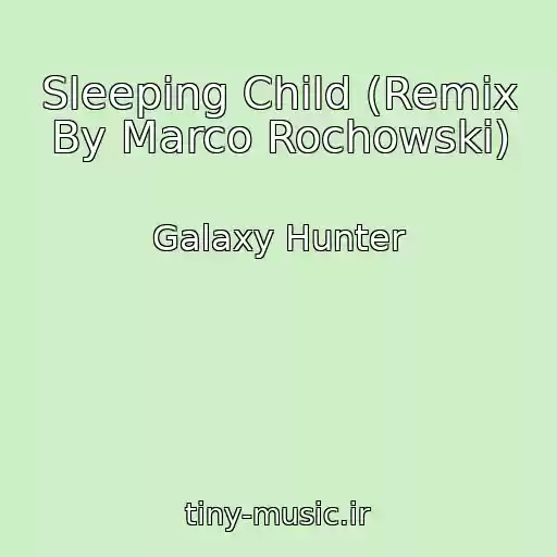 کاور آهنگ Sleeping Child (Remix By Marco Rochowski) از Galaxy Hunter
