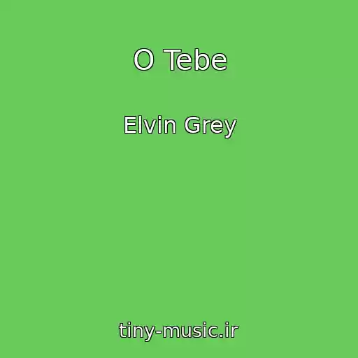 کاور آهنگ O Tebe از Elvin Grey