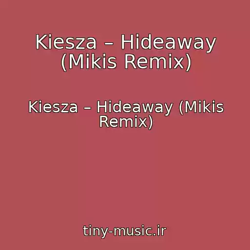 کاور آهنگ Kiesza – Hideaway (Mikis Remix) از Kiesza – Hideaway (Mikis Remix)